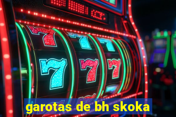 garotas de bh skoka